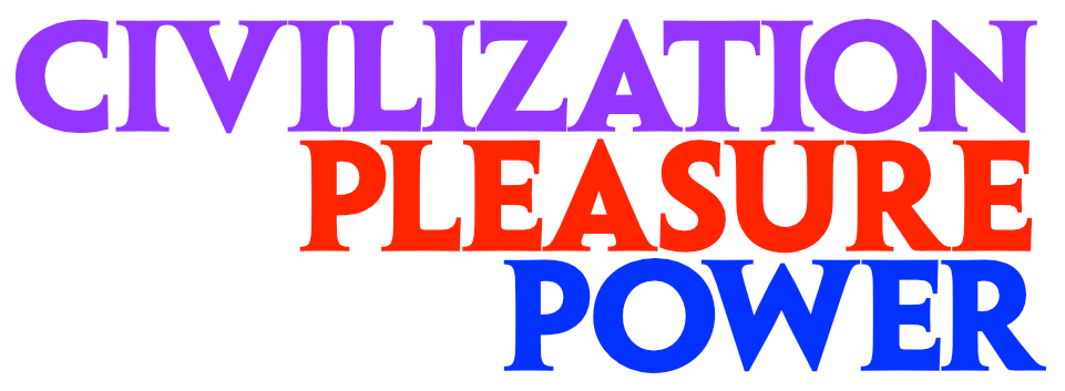 CIVILIZATION PLEASURE POWER